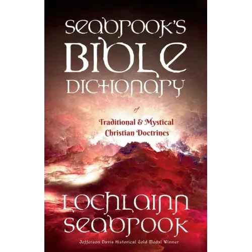 Seabrook's Bible Dictionary of Traditional and Mystical Christian Doctrines