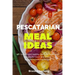 Pescatarian Meal Ideas: 40+ Curated and Healthy Low Carb Pescatarian Recipes for Lunch and Dinner (Includes Instant Pot Recipes)