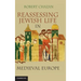 Reassessing Jewish Life in Medieval Europe