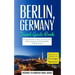 Berlin: Berlin, Germany: Travel Guide Book-A Comprehensive 5-Day Travel Guide to Berlin, Germany & Unforgettable German Travel