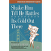 Shake Him Till He Rattles / It's Cold Out There