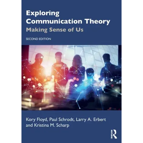 Exploring Communication Theory: Making Sense of Us