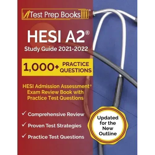 HESI A2 Study Guide 2021-2022: HESI Admission Assessment Exam Review Book with Practice Test Questions [Updated for the New Outline]