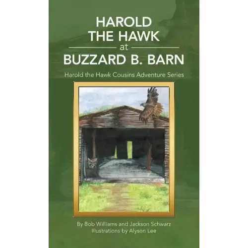 Harold the Hawk at Buzzard B. Barn: Harold the Hawk Cousins Adventure Series