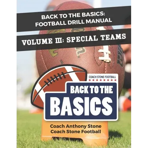 Back to the Basics: Football Drill Manual Volume 3: Special Teams