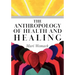 The Anthropology of Health and Healing