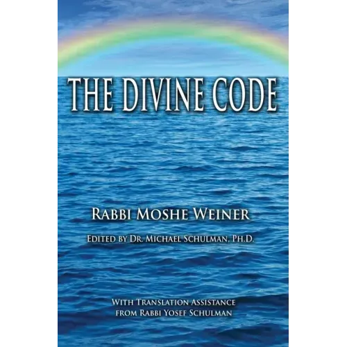 The Divine Code: The Guide to Observing the Noahide Code, Revealed from Mount Sinai in the Torah of Moses