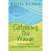 Catching the Waves: A Collection of Poems about Love, Life, Friendships & Everything in Between.