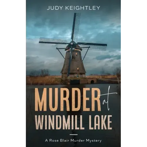Murder at Windmill Lake: A Rose Blair Murder Mystery