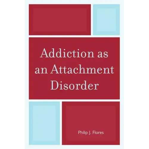 Addiction as an Attachment Disorder