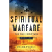 Spiritual Warfare for the End Times: How to Defeat the Enemy