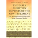 THE EARLY CHRISTIAN COPYISTS of the NEW TESTAMENT: The Making and Copying of the New Testament Books