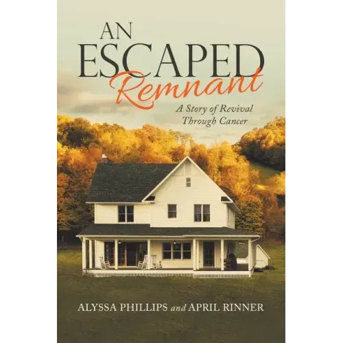 An Escaped Remnant: A Story of Revival Through Cancer
