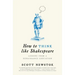 How to Think Like Shakespeare: Lessons from a Renaissance Education