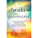 Awaken the Dreamscape: The Building Blocks for Understanding the Supernatural Power of Your Dreams