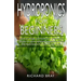 Hydroponics for Beginners: : How to design and build your greenhouse garden for growing plants, vegetables, fruits, and mushrooms in water all ye