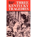 Three Kentucky Tragedies