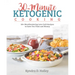 30-Minute Ketogenic Cooking: 50+ Mouthwatering Low-Carb Recipes to Save You Time and Money