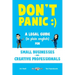 Don't Panic: A Legal Guide (in plain english) for Small Businesses & Creative Professionals (2nd Edition - 2017)