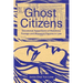 Ghost Citizens: Decolonial Apparitions of Stateless, Foreign and Wayward Figures in Law