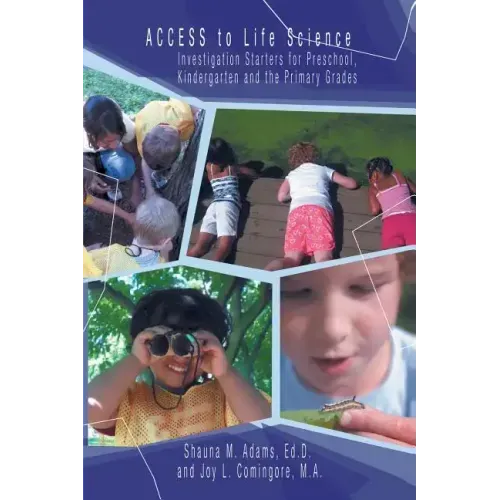 Access to Life Science: Investigation Starters for Preschool, Kindergarten and the Primary Grades