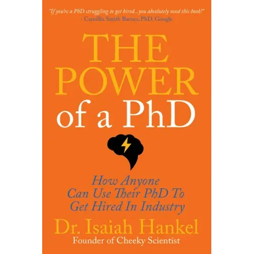The Power of a PhD: How Anyone Can Use Their PhD to Get Hired in Industry