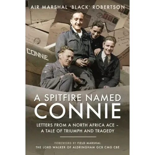 A Spitfire Named Connie: Letters from a North Africa Ace - A Tale of Triumph and Tragedy