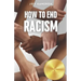 How To End Racism: How To Recognize Racism and Correct it Sociology of White Supremacy, Race Relations, and People of Color