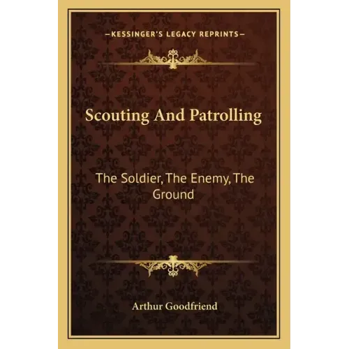 Scouting and Patrolling: The Soldier, the Enemy, the Ground
