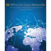 MPLS for Cisco Networks: A CCIE v5 guide to Multiprotocol Label Switching