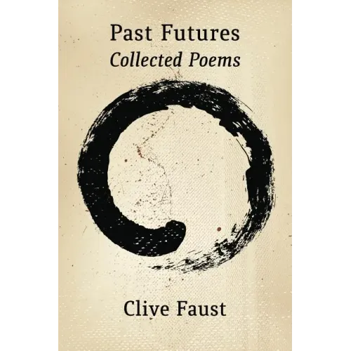 Past Futures. Collected Poems