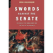 Swords Against the Senate: The Rise of the Roman Army and the Fall of the Republic