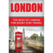 London: The Best Of London For Short Stay Travel