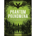 Phantom Phenomena: Tales of the World's Most Terrifying and Supernatural Events