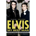 Elvis: My Best Man: Radio Days, Rock 'n' Roll Nights, and My Lifelong Friendship with Elvis Presley