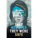 They Believed They Were Safe