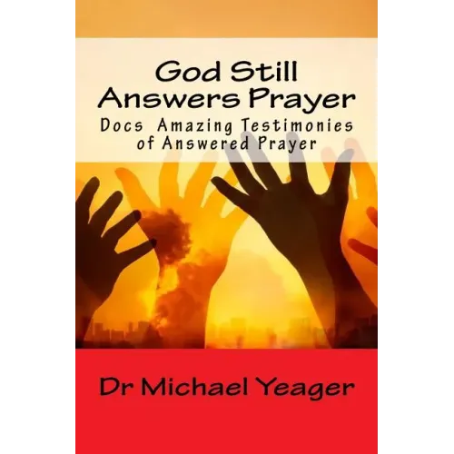 God Still Answers Prayer: Docs (50) Amazing Testimonies of Answered Prayer