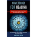 Numerology for Healing: Self Development Guide to Master Your Destiny and Spiritual Growth (Discover Love and Master Fortune Telling and Bette