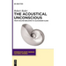 The Acoustical Unconscious: From Walter Benjamin to Alexander Kluge