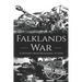 Falklands War: A History from Beginning to End