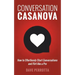 Conversation Casanova: How to Effortlessly Start Conversations and Flirt Like a Pro