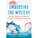 Embodying the Mystery: Somatic Wisdom for Emotional, Energetic, and Spiritual Awakening