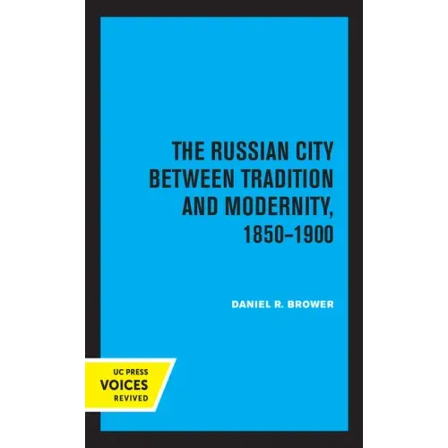 The Russian City Between Tradition and Modernity, 1850-1900