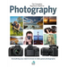 The Complete Beginners Guide to Photography: Everything You Need to Know to Take Great Photographs