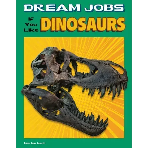 Dream Jobs If You Like Dinosaurs