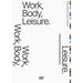 Work, Body, Leisure