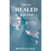 You Are Healed of the Lord: Find Your Healing Process...