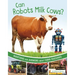 Can Robots Milk Cows?: Questions and Answers about Farm Machines