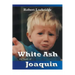 White Ash: the Story of Joaquin