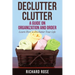 Declutter Clutter: A Guide on Organization and Order